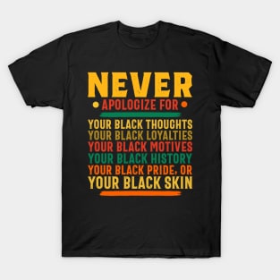 Never Apologize for your black self T-Shirt